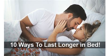 10 ways to last longer in bed for men comprehensive guide
