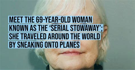 Meet The 69 Year Old Woman Known As The Serial Stowaway She Traveled