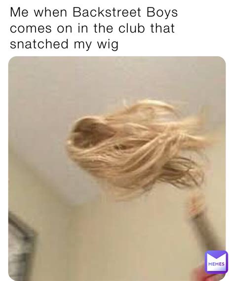 backstreet boys     club  snatched  wig