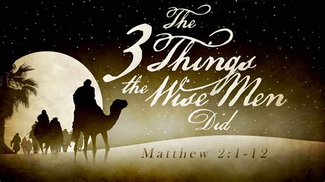 covenant church the 3 things the wise men did matthew 2