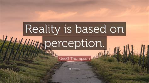 geoff thompson quote reality  based  perception