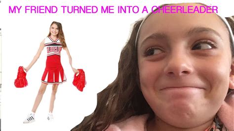 my friend turned me into a cheerleader⚡️ ️ youtube