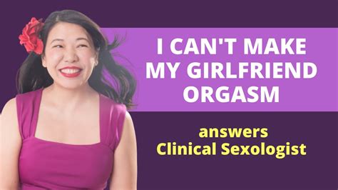 I Cant Make My Girlfriend Orgasm What Should I Do Answers Dr