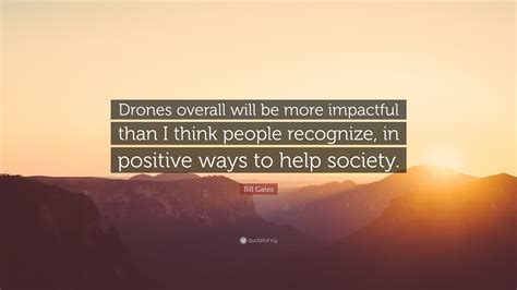 bill gates quote drones     impactful    people recognize