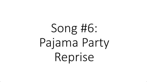 song 6 pajama party reprise youtube