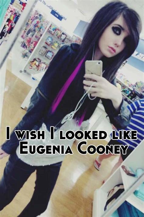 i wish i looked like eugenia cooney