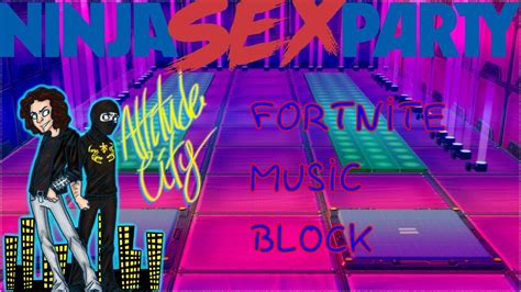 Ninja Sex Party Attitude City Fortnite Music Blocks Cover Youtube