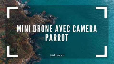 mini drone avec camera parrot choisir  modele qui vous convient