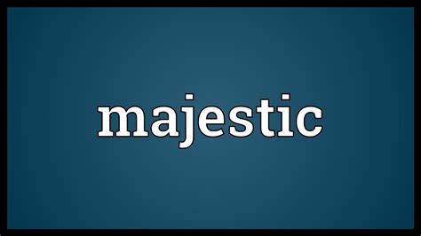 majestic meaning youtube