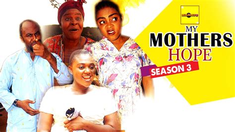 2016 latest nigerian nollywood movies my mother s hope 3 youtube