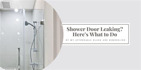 shower door leaking heres     affordable glass  remodeling