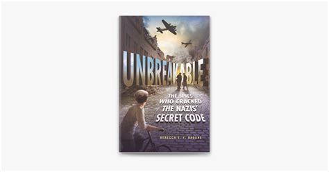 ‎unbreakable The Spies Who Cracked The Nazis Secret Code On Apple Books