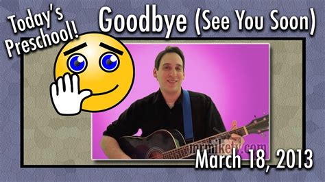 Goodbye See You Soon March 18 2013 Youtube