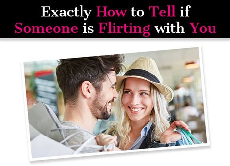 exactly how to tell if someone is flirting with you 21 top signs a