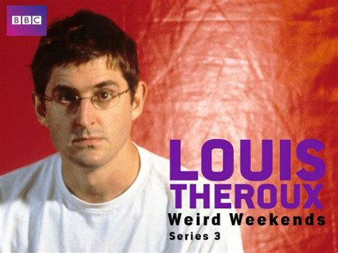 louis theroux s weird weekends tv series 1998 imdb