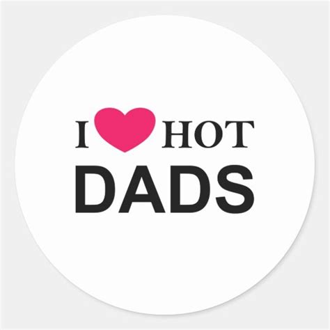 i love hot dads i love dads hot dads classic round sticker