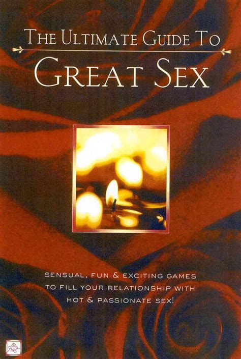 The Ultimate Guide To Great Sex Sensual Fun And Exciting Games To Fill