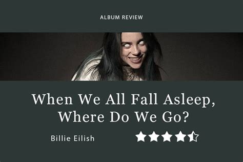 fall asleep     album review eilishs debut album tells  perfectly