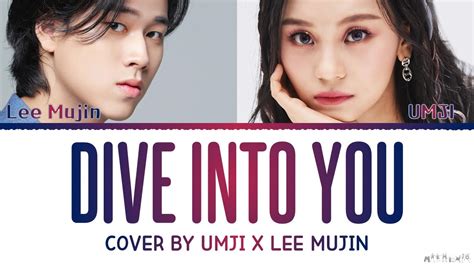 Lee Mujin And Umji Dive Into You Nct Dream Cover Lyrics Youtube