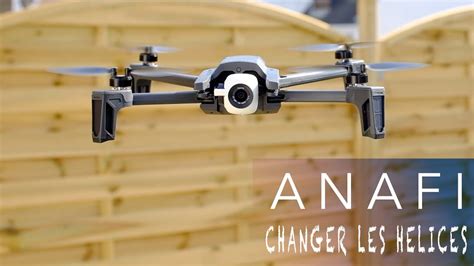 comment changer les helices du drone parrot anafi youtube