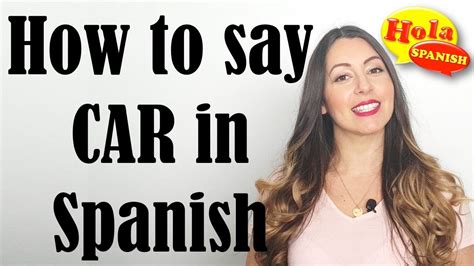 3 Ways To Say Car In Spanish Hola Spanish Youtube