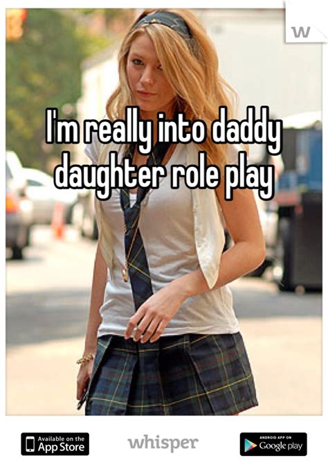 i m really into daddy daughter role play