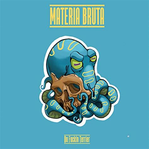 Materia Bruta [explicit] By Da Fucking Terrier On Amazon Music