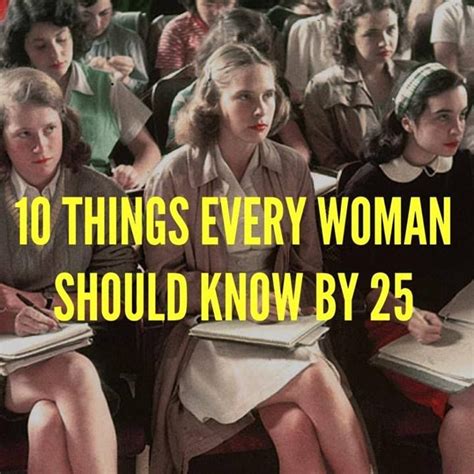 10 Things Every Woman Should Know By 25 10 Things Life Advice Women