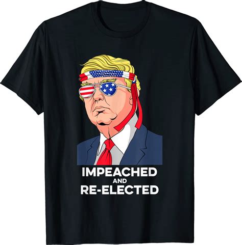funny president donald trump impeached and re elected t shirt amazon