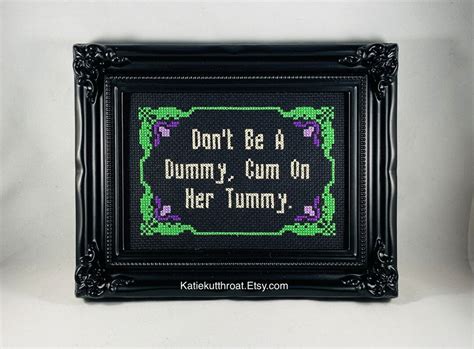 Dont Be A Dummy Cum On Her Tummy Vulgar Mature Snarky Cross Stitch Etsy