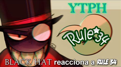 ytph villanos black hat reacciona a rule 34 1 nØtrin youtube