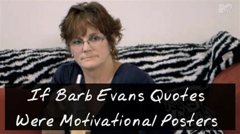 21 Best Barbara Evans Quotes From Teen Mom 2 As