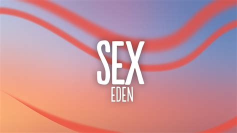 Eden Sex Lyrics Youtube