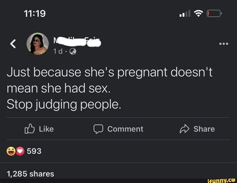 Id Just Because She S Pregnant Doesn T Mean She Had Sex Stop Judging