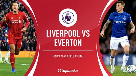 liverpool  everton prediction preview confirmed xis premier league