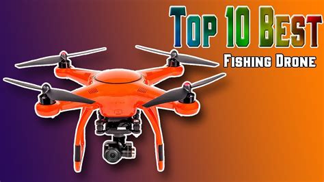 top   fishing drones reviewed  pros updated  fisherreel youtube