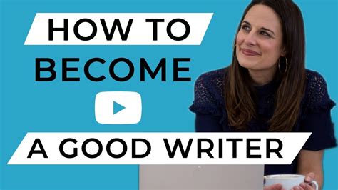 how to become a good writer youtube
