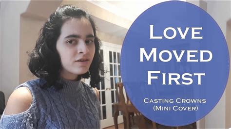 Love Moved First Casting Crowns Cover Youtube