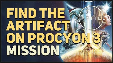 Find The Artifact On Procyon 3 Starfield Youtube