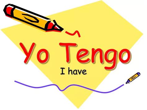 Ppt Yo Tengo Powerpoint Presentation Free Download Id 6544450