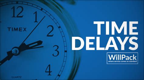 time delays willpack
