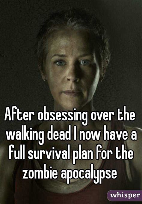 after obsessing over the walking dead i now have a full survival plan