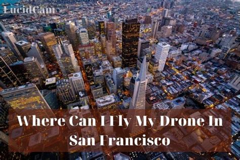 fly  drone  san francisco  top full guide
