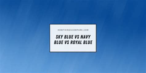 sky blue  navy blue  royal blue differences explained howthingscomparecom