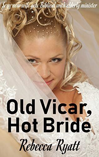 Old Vicar Hot Bride Sexy New Wife Gets Biblical With Elderly Minister
