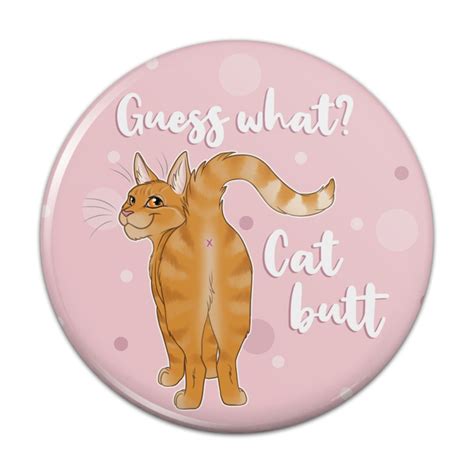 graphics and more guess what cat butt pinback button pin walmart