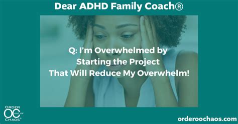 im overwhelmed  starting  project   reduce  overwhelm parent coaches