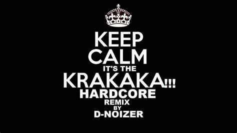 krakaka hardcore remix  noizer youtube