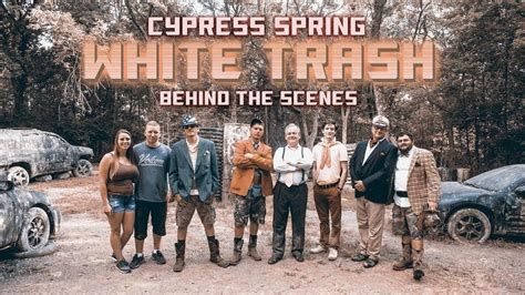 cypress spring white trash behind the scenes youtube