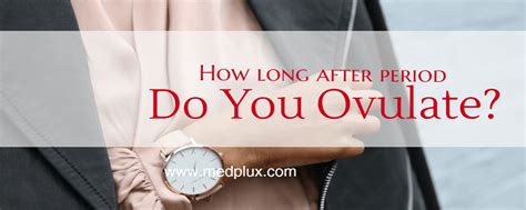 How Long After Period Do You Ovulate 4 Ways To Know Med